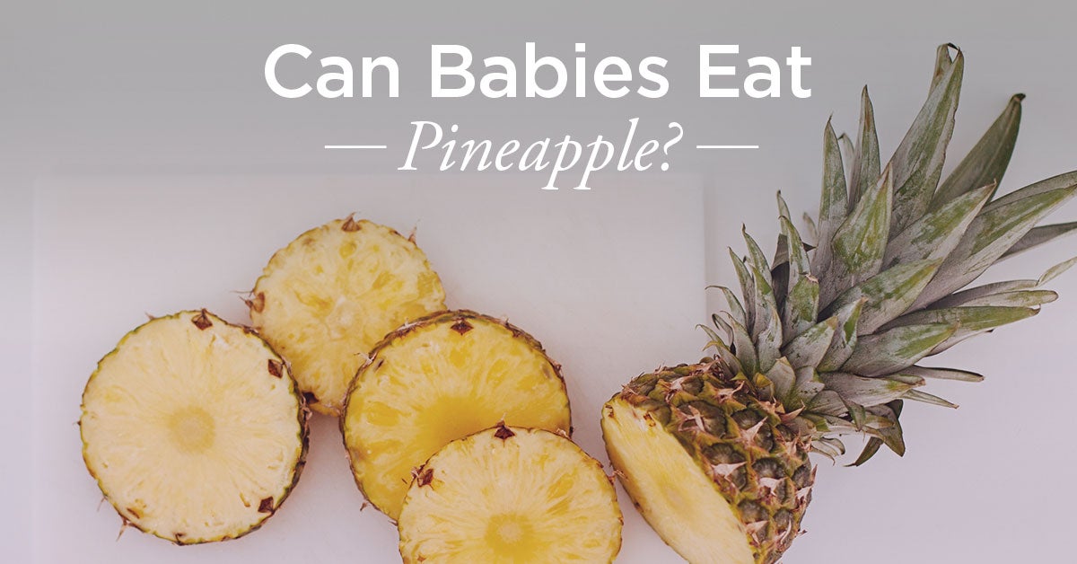 Can Babies Eat Pineapple What Parents Should Know