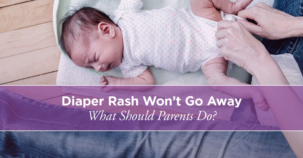 Diaper Rash Wont Go Away What To Do