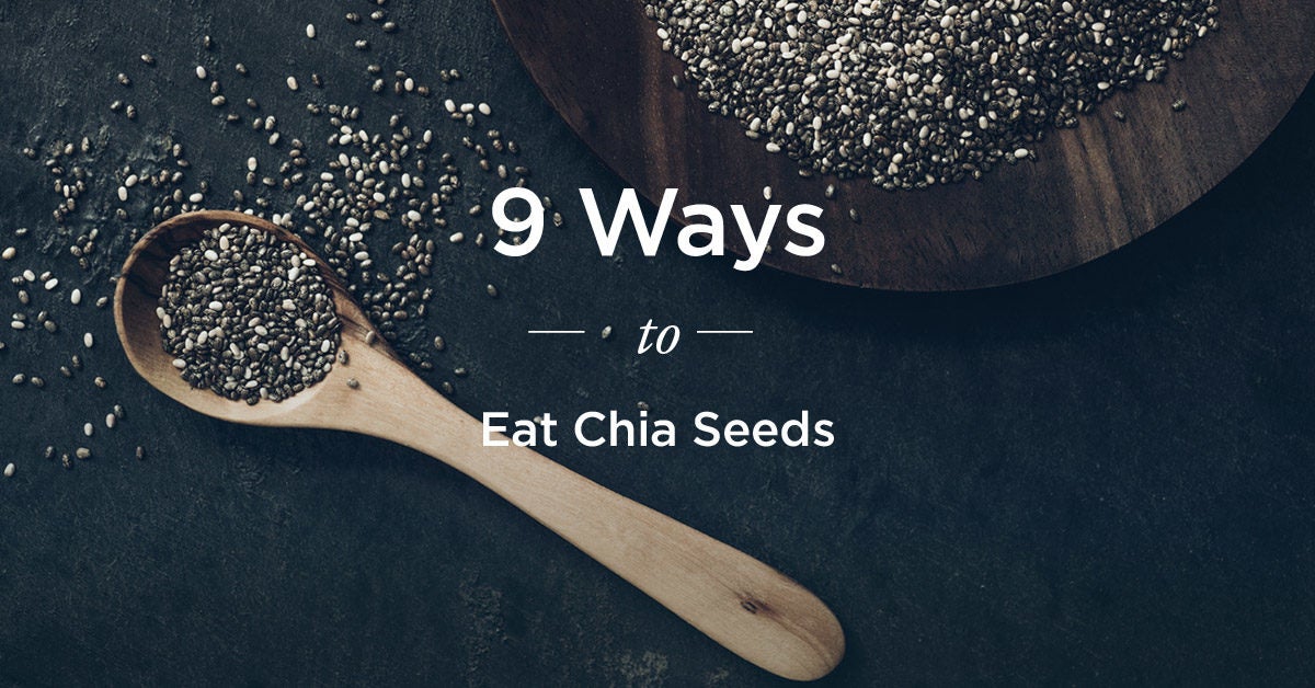 Benefits of Chia Seeds: 9 Ways to Eat