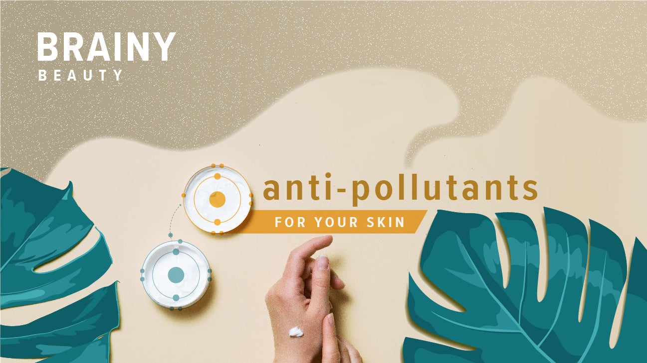Brainy Beauty: Can Anti-Pollution Skin Care Really Protect Your Skin?