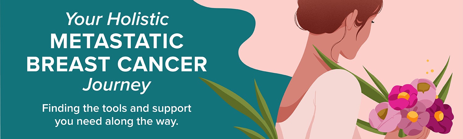 Your Holistic Metastatic Breast Cancer Journey